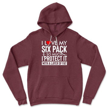 I Love My Six Pack So Much, I Protect It With A Layer Of Fat Hoodie in Heather Maroon color